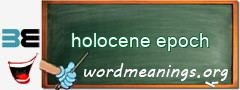 WordMeaning blackboard for holocene epoch